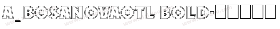 a_BosaNovaOtl Bold字体转换